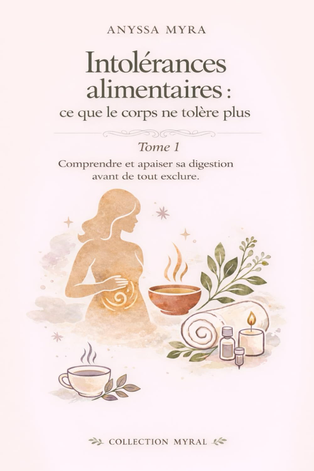 Intolérances alimentaires : ce que le corps ne tolère plus: Comprendre et apaiser sa digestion avant de tout exclure