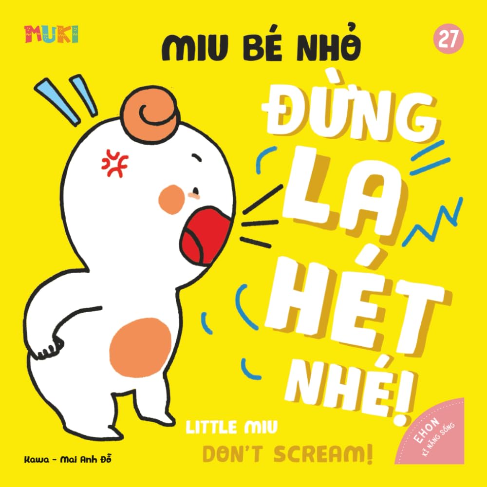 Little Miu, Don't Scream!: A Bilingual Vietnamese-English Children's Book on Emotional Regulation, Managing Frustration, and Teaching Gentle ... Miu Miu - Bilingual Vietnamese-English)