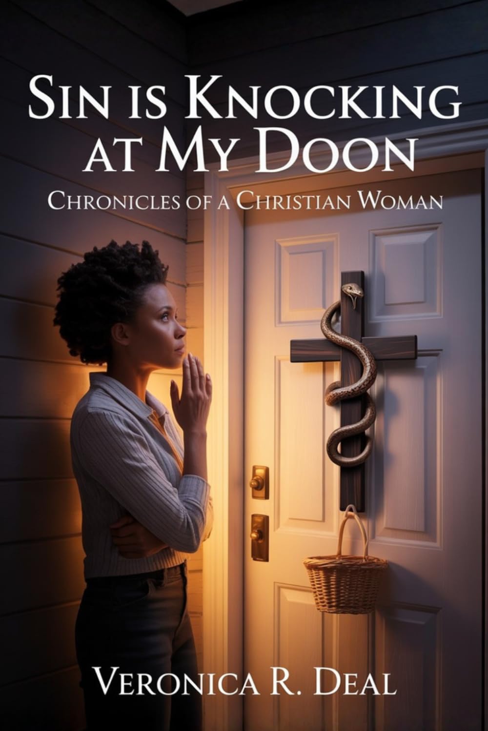 SIN IS KNOCKING AT MY DOOR: Chronicles of a Christian Woman (BOOKS BY VERONICA DEAL)