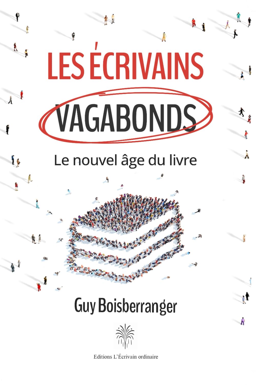 Les écrivains vagabonds: Le nouvel âge du livre