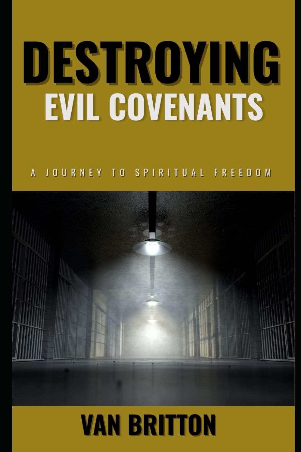 Destroying Evil Covenants: A journey to Spiritual freedom