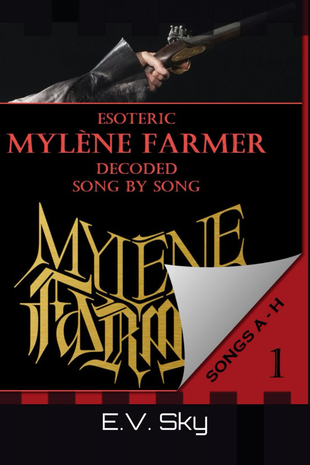 ESOTERIC MYLÈNE FARMER DECODED SONG BY SONG: BOOK 1 SONGS A - H