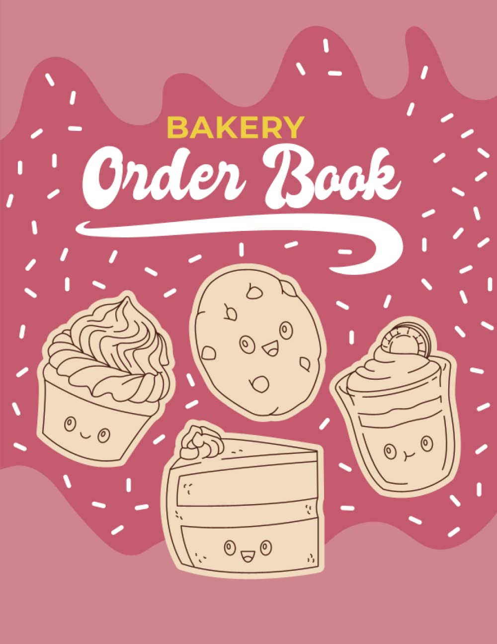 Bakery Order Book: Cake Order Form Book/ Organizer for Custom Cake Orders / cake order planner/ cake order organizer / Home Bakery Business