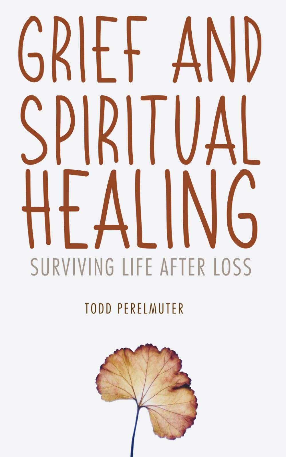 Grief and Spiritual Healing: Surviving Life After Loss