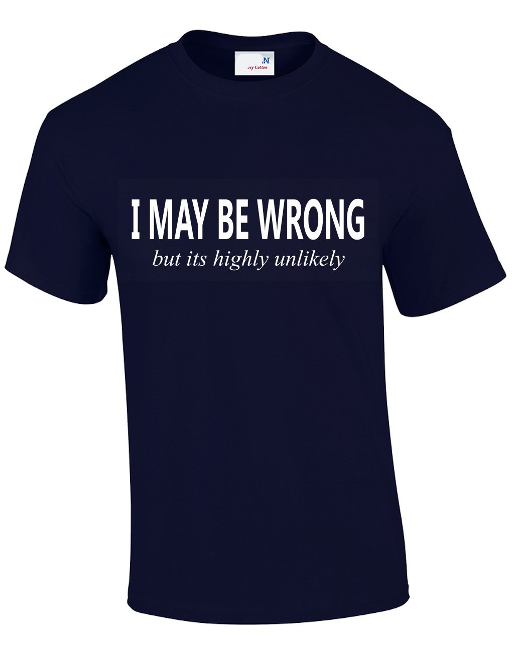 Crown Designs I May be Wrong But Its Highly Unlikely Funny Cool for Men & Teenagers T-Shirts Tops - Navy/Small