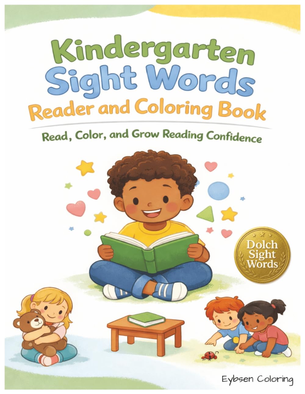 Kindergarten Sight Word Reader and Coloring Book: Read, Color, and Build Early Reading Confidence (Ages 5–6) (Eybsen Sight Word Coloring Books)