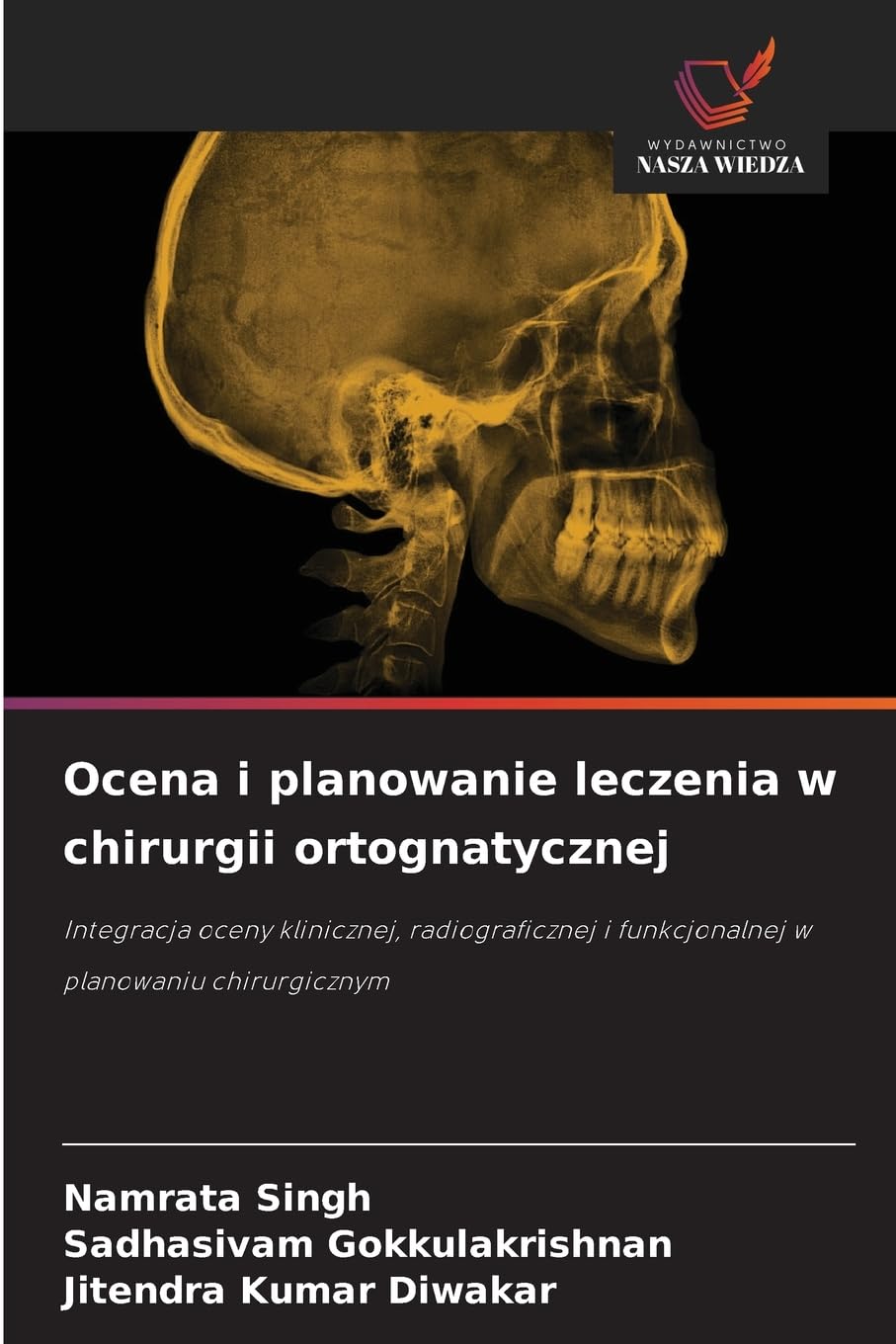 Ocena i planowanie leczenia w chirurgii ortognatycznej: Integracja oceny klinicznej, radiograficznej i funkcjonalnej w planowaniu chirurgicznym
