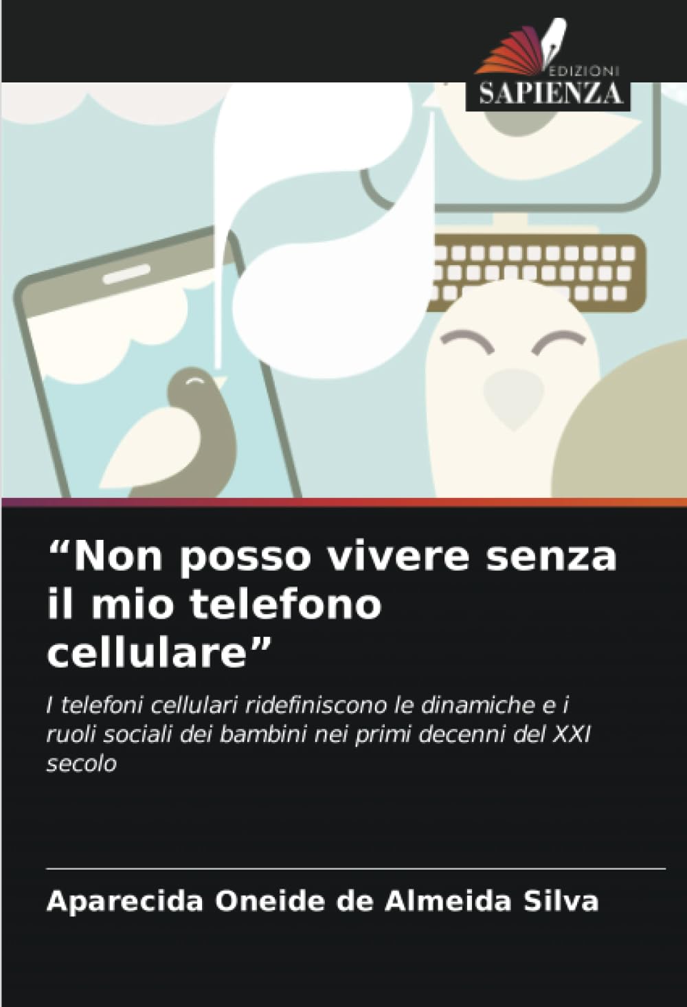 "Non posso vivere senza il mio telefono cellulare": I telefoni cellulari ridefiniscono le dinamiche e i ruoli sociali dei bambini nei primi decenni del XXI secolo