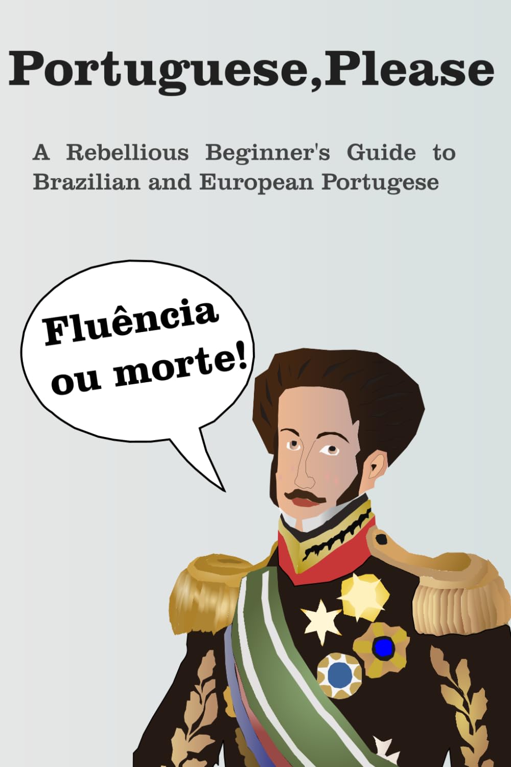 Portuguese Please: A beginner's guide to Brazilian and European Portuguese.