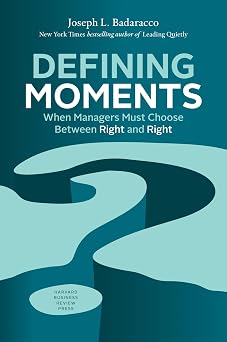 Defining Moments When Managers Must Choose Between Right and Right