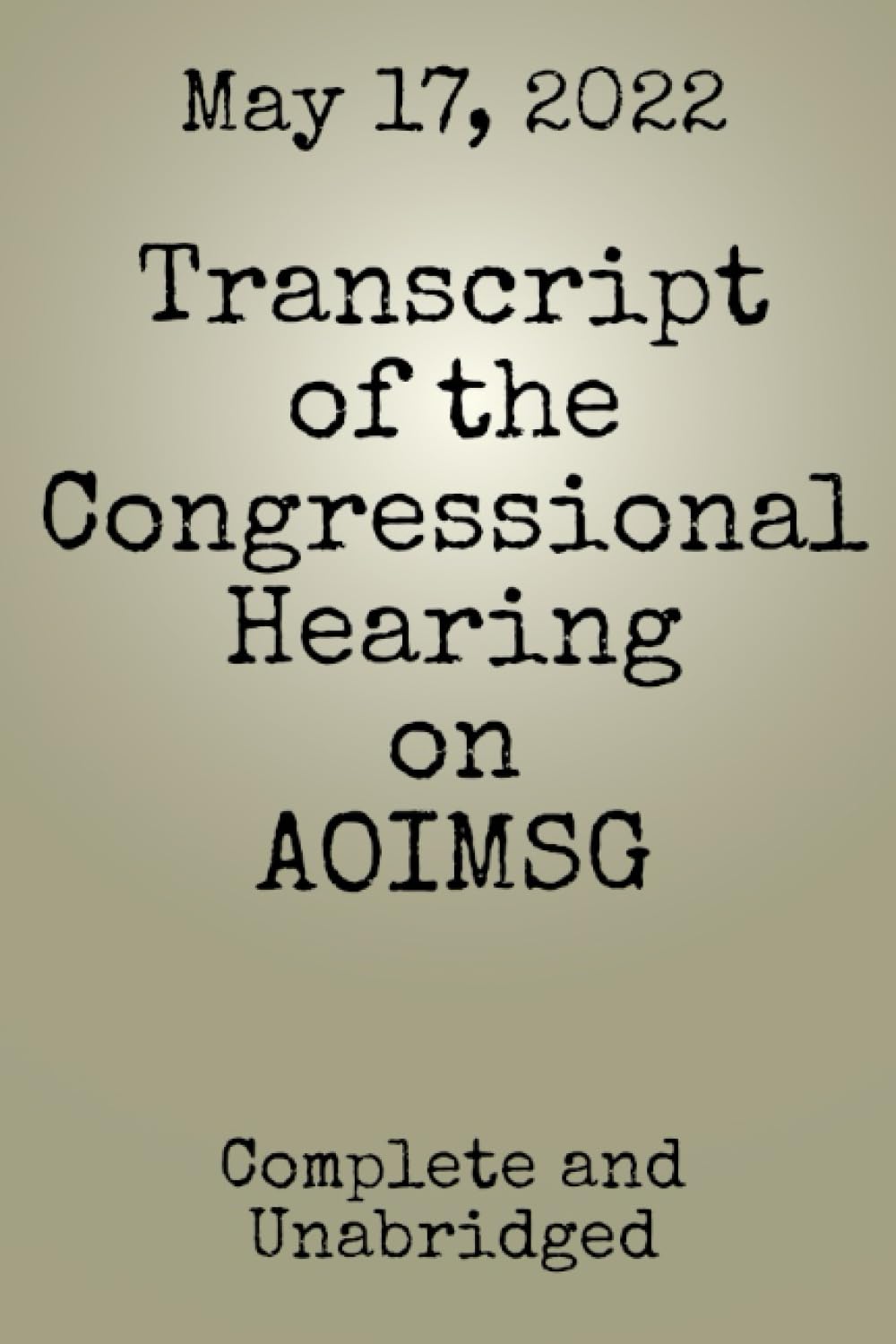 Transcript of the Congressional Hearing on AOIMSG (UFO/UAP Documents of Interest)