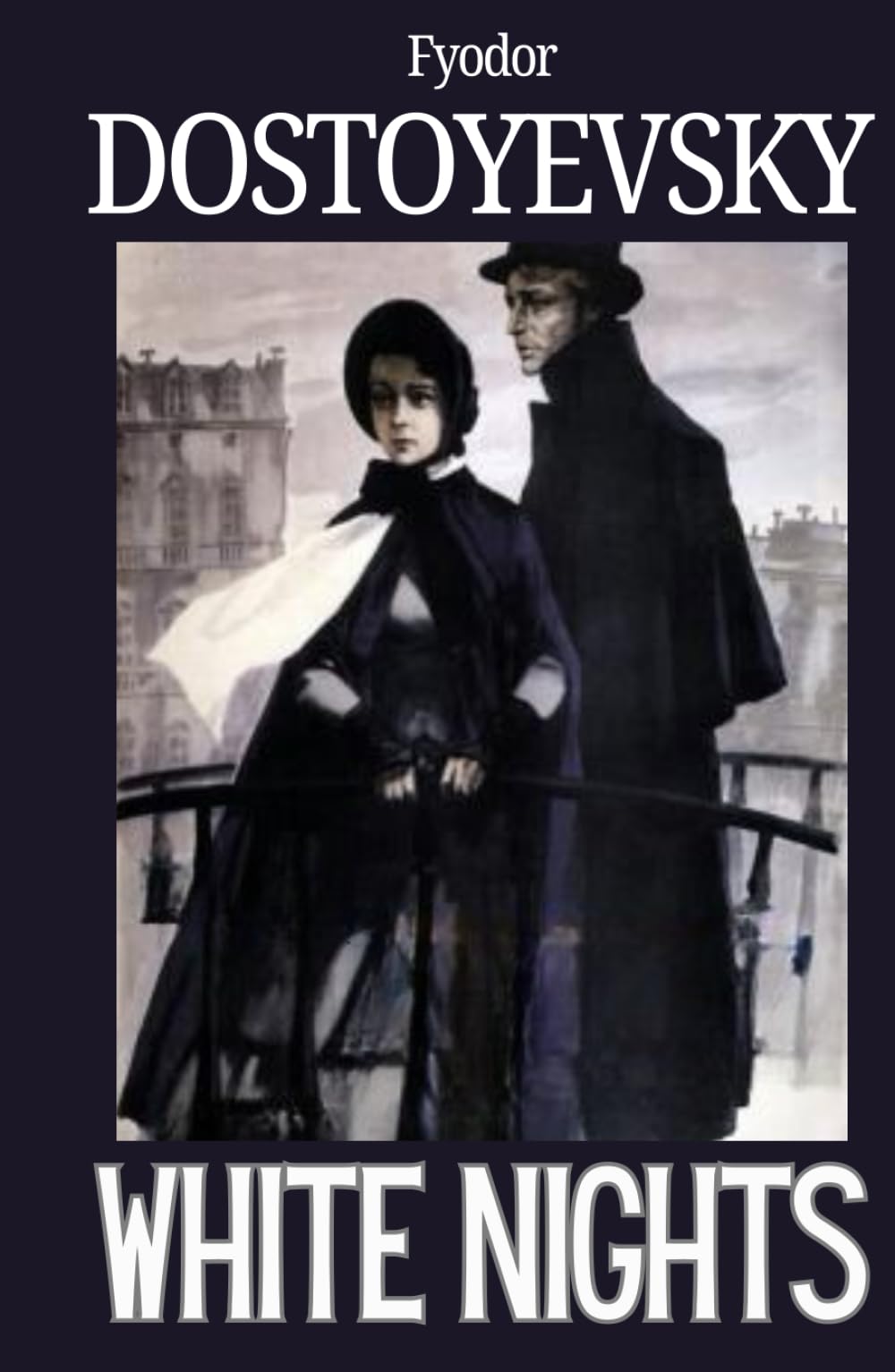 White Nights: Fyodor Dostoyevsky, English Translation from Original 1848 Russian Literary Historical Masterpiece Edition HARDCOVER