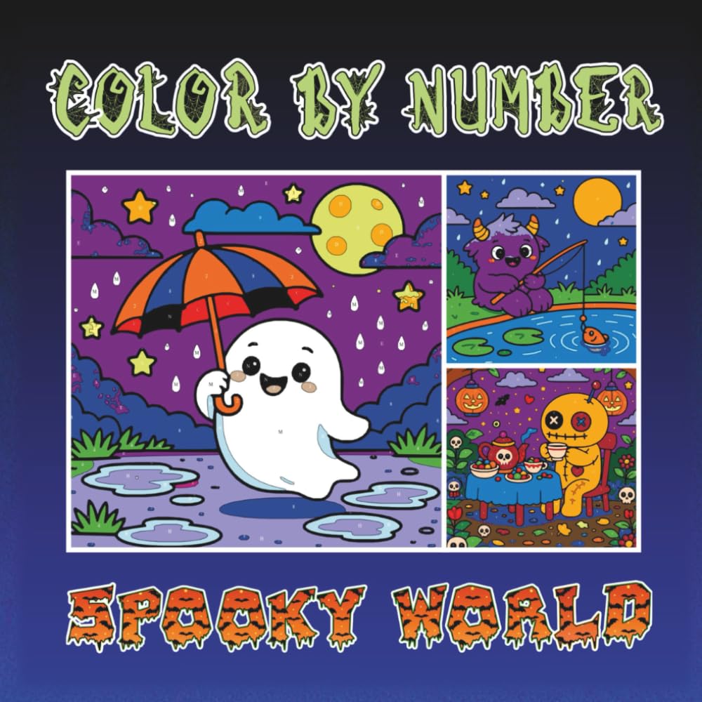 Color By Number Spooky World: A Cute and Fun Coloring Book with Friendly Ghosts, Monsters For All Ages