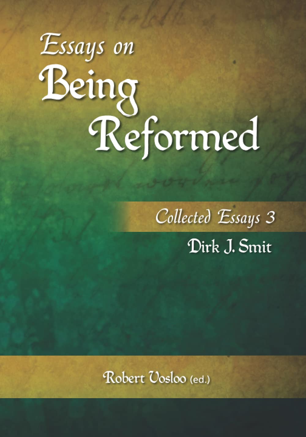 Essays on Being Reformed: Collected Essays 3