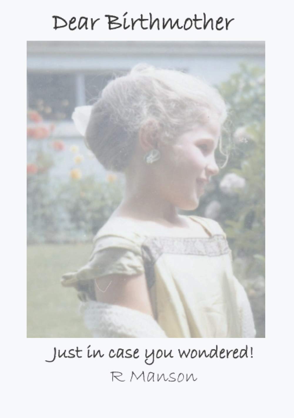 Dear Birthmother: Just in case you wondered