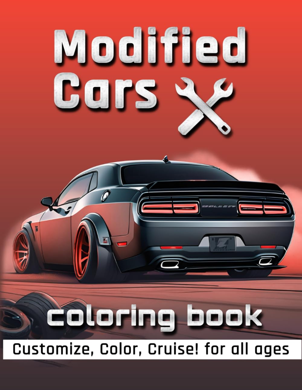 Modified Cars Coloring Book: Perfect Color Pages, Fast Race Classic & Unique Cars for Kids and Adults: JDM, Muscle and Creative Vehicles Illustrations for Adulte and Kids