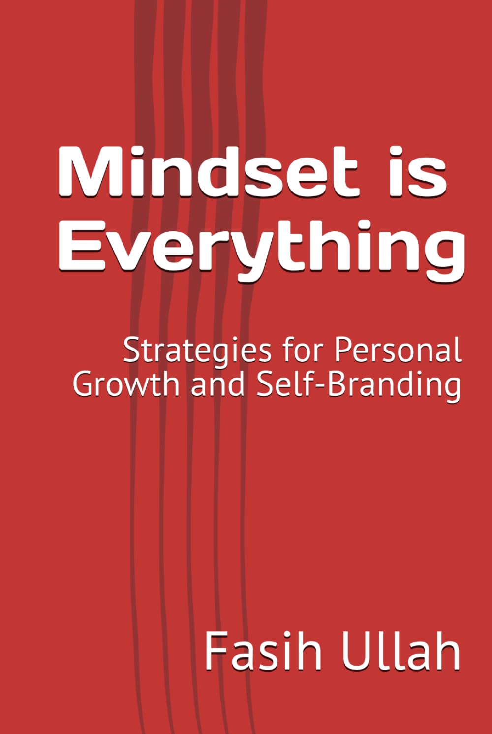 Mindset is Everything: Strategies for Personal Growth and Self-Branding