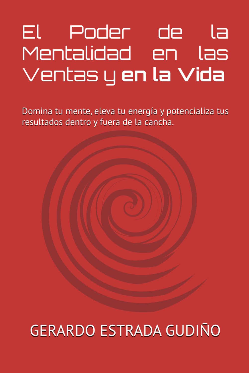 El Poder de la Mentalidad en las Ventas y en la Vida: Domina tu mente, eleva tu energía y potencializa tus resultados dentro y fuera de la cancha.