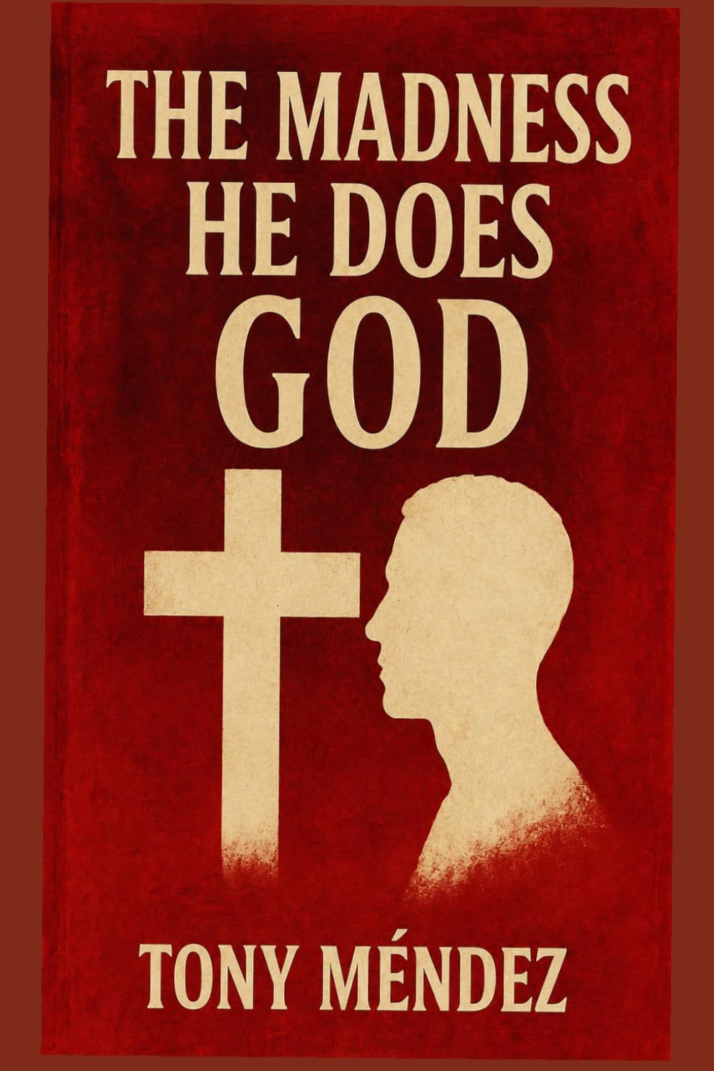 THE MADNESS HE DOES GOD