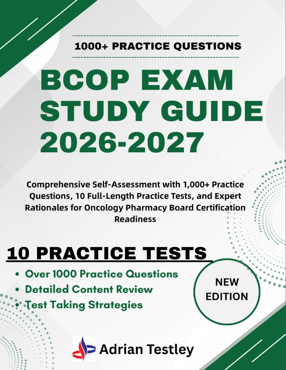 BCOP EXAM STUDY GUIDE 2026-2027: Comprehensive Self-Assessment with 1,000+ Practice Questions, 10 Full-Length Practice Tests, and Expert Rationales for Oncology Pharmacy Board Certification Readiness