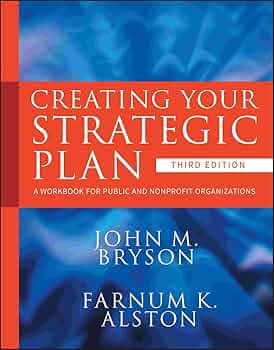 Amazon.com: Creating Your Strategic Plan: A Workbook for Public Amazon.com: Creating Your Strategic Plan: A Workbook for Public