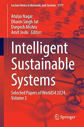 Intelligent Sustainable Systems: Selected Papers of WorldS4 2024, Volume 3 (Lecture Notes in Networks and Systems, 1177)-Wow! eBook