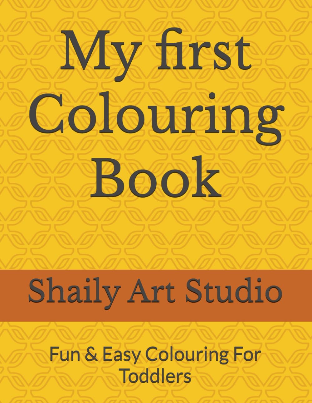My first Colouring Book: Fun & Easy Colouring For Toddlers