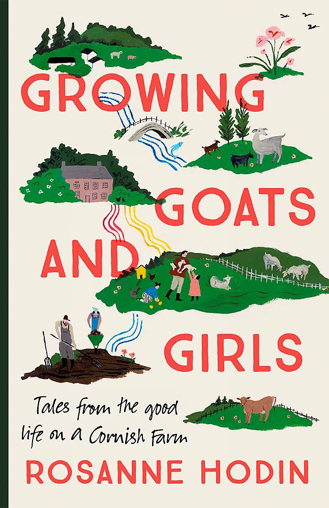 Buy Growing Goats and Girls: Living the Good Life on a Cornish Farm - ESCAPISM AT ITS LOVELIEST — BookShops.in
