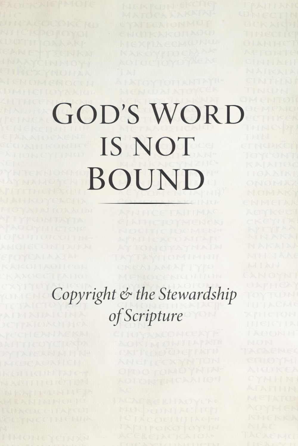God's Word Is Not Bound: The Stewardship of Scripture