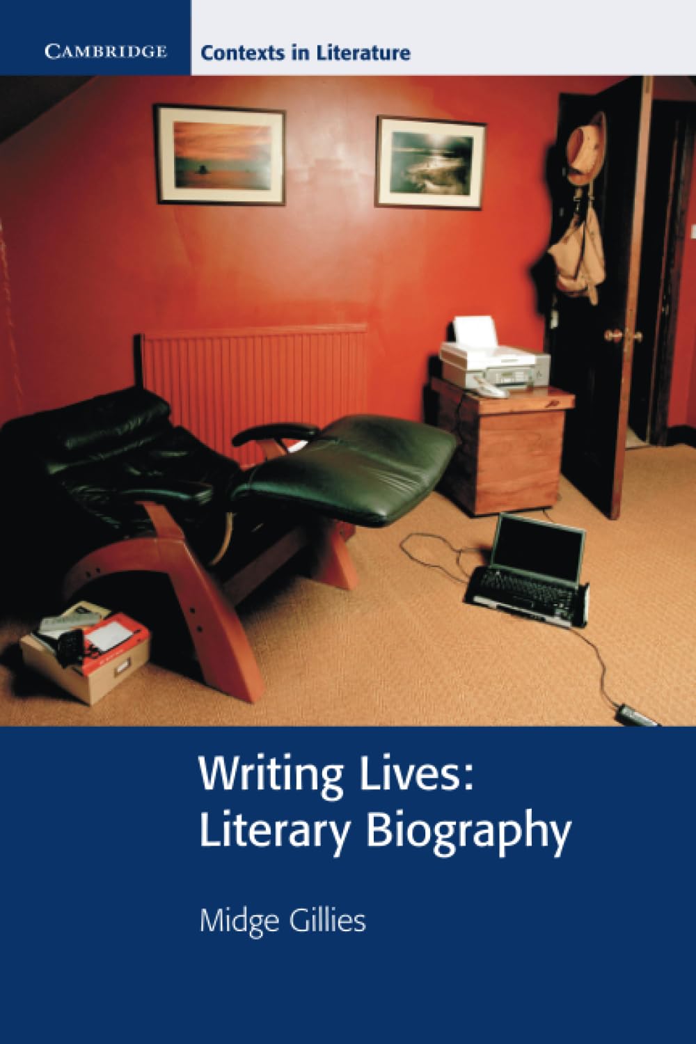 Writing Lives: Literary Biography (Cambridge Contexts in Literature)