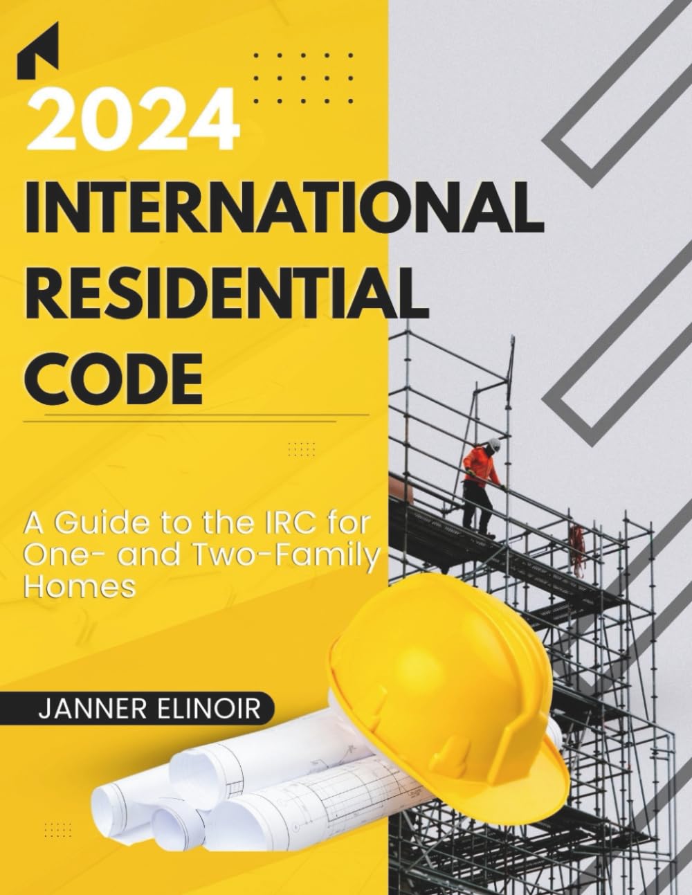 2024 International Residential Code: A Guide to the IRC for One- and Two-Family Homes