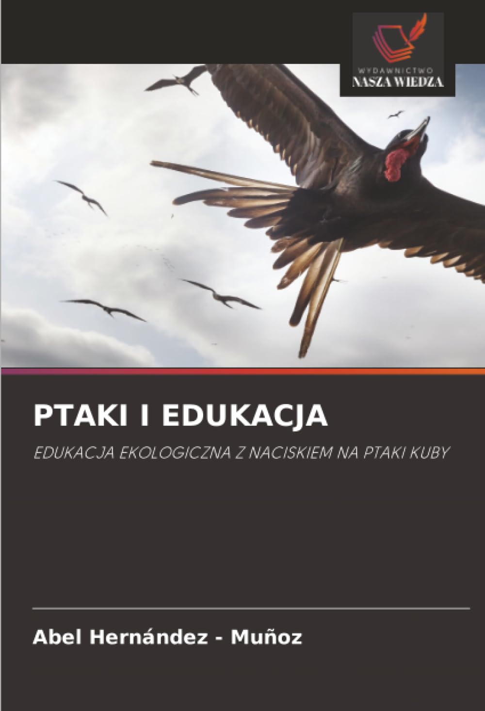 PTAKI I EDUKACJA: EDUKACJA EKOLOGICZNA Z NACISKIEM NA PTAKI KUBY