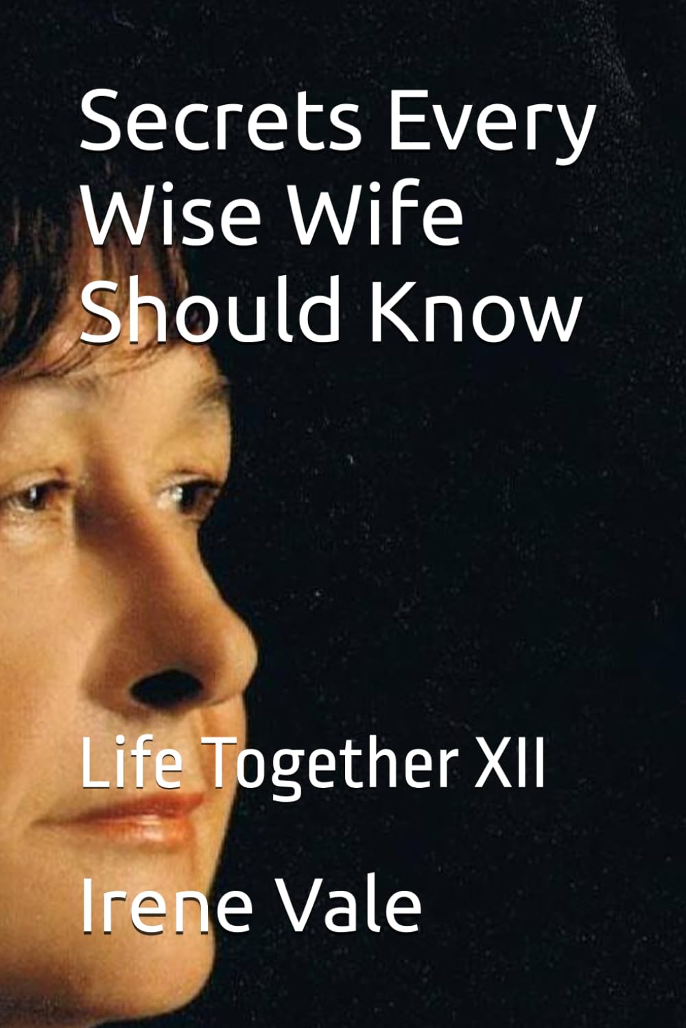 Life Together Part XII: Secrets Every Wise Wife Should Know
