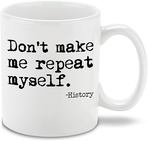 shop4ever Taza de café de cerámica con texto en inglés Don't Make Me Repeat Myself, taza de café de cerámica de 11 onzas, regalo educativo divertido