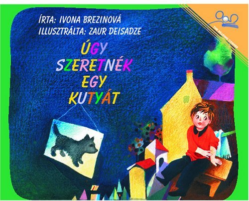 ?gy Szeretn?k egy Kuty?t | To Have a Dog (Hungarian Edition) by Ivona Brezinova (2007-03-28)