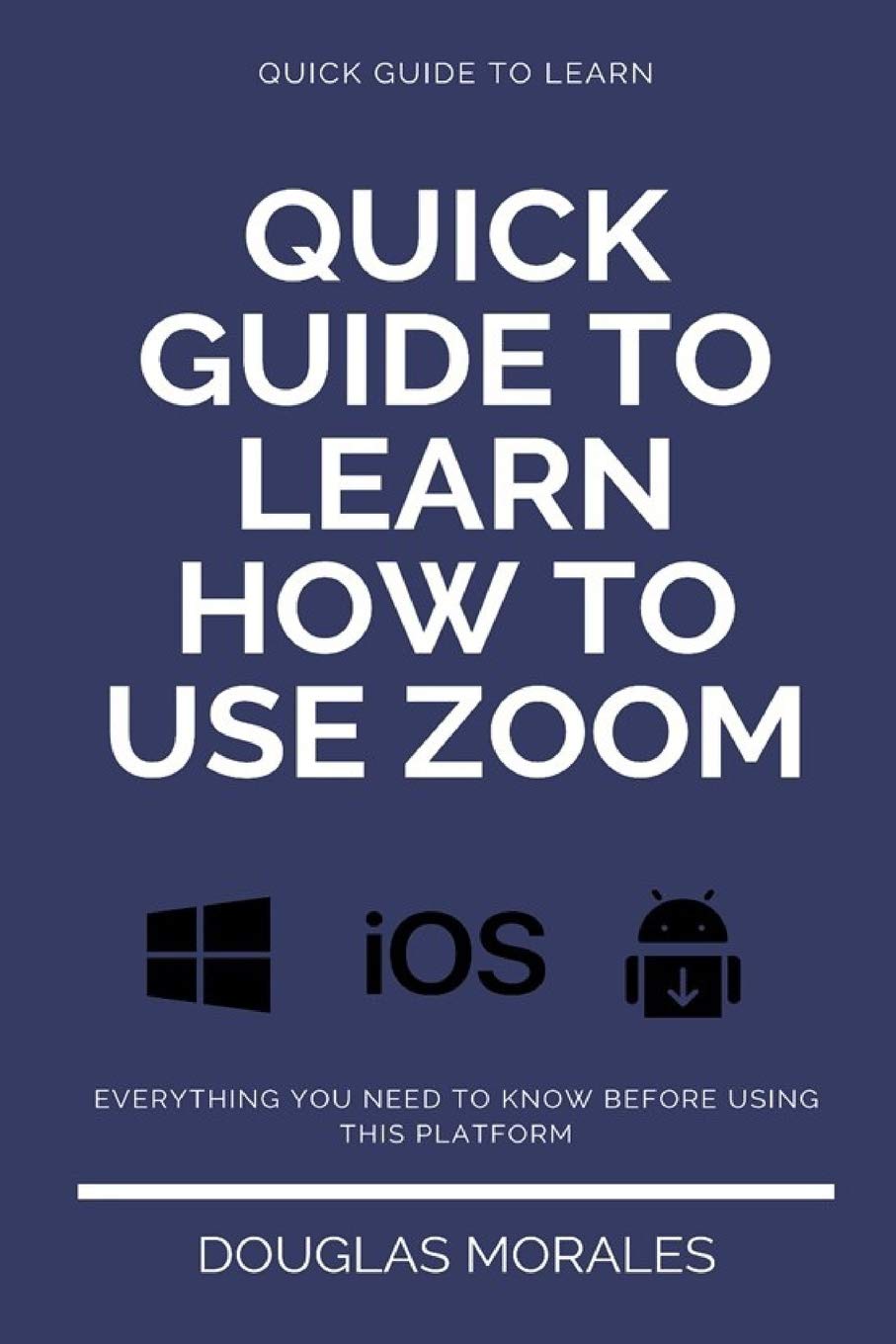 Buy Quick Guide to Lern How to Use Zoom (English Version) Step by Step to Get the Most Out of