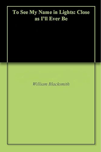 To See My Name in Lights Close as I'll Ever Be