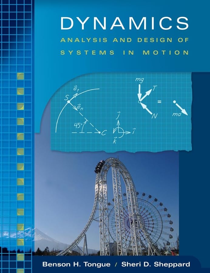 Dynamics: Analysis and Design of Systems in Motion