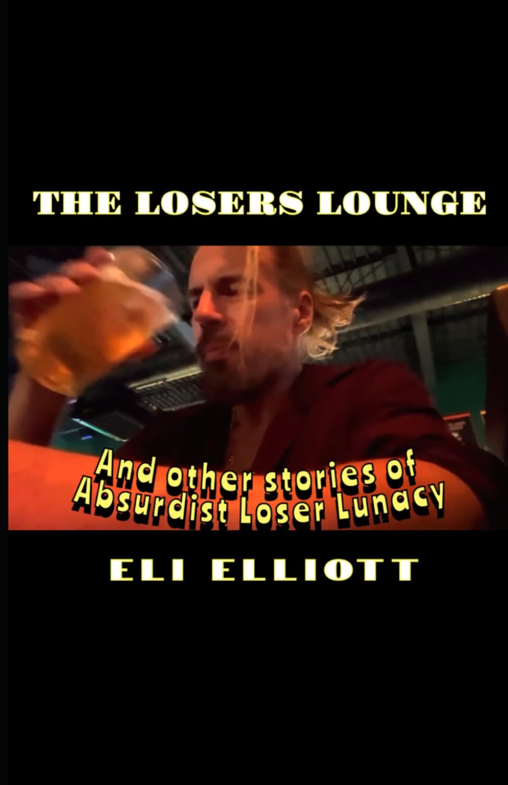 The Losers Lounge: And other stories of absurdist loser lunacy