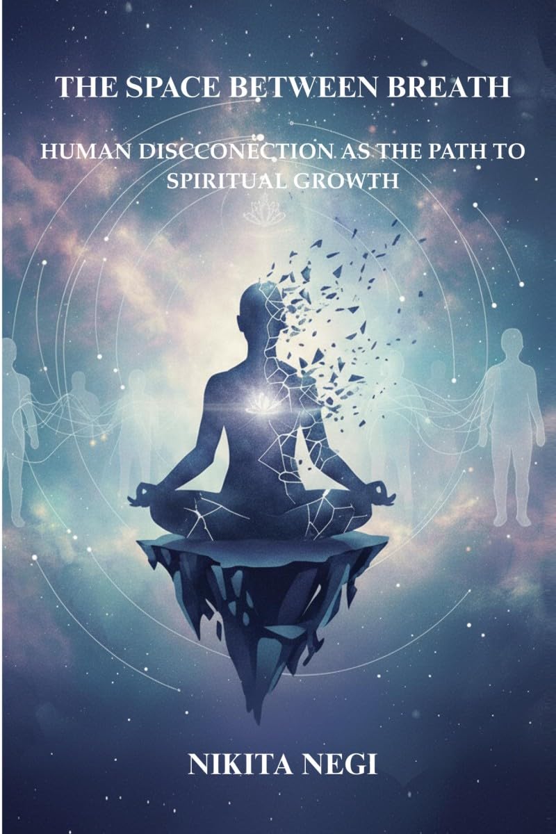 THE SPACE BETWEEN BREATH: FINDING STILLNESS IN A RESTLESS WORLD: Finding Stillness in a Restless World: Finding Stillness in a Restless World