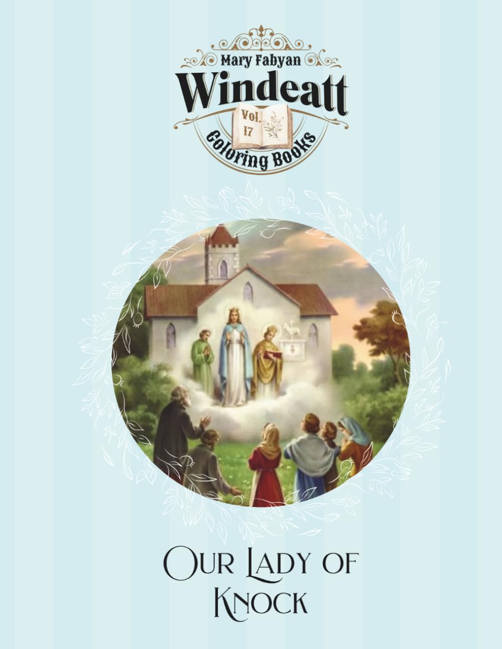 Our Lady of Knock Coloring Book: Volume 17 (Mary Fabyan Windeatt Coloring Books)