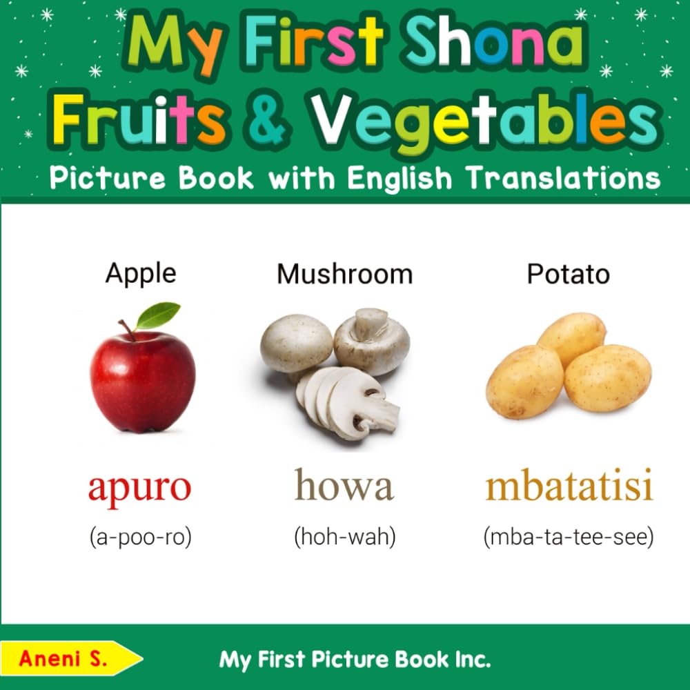 My First Shona Fruits & Vegetables Picture Book with English Translations (Teach & Learn Basic Shona words for Children)