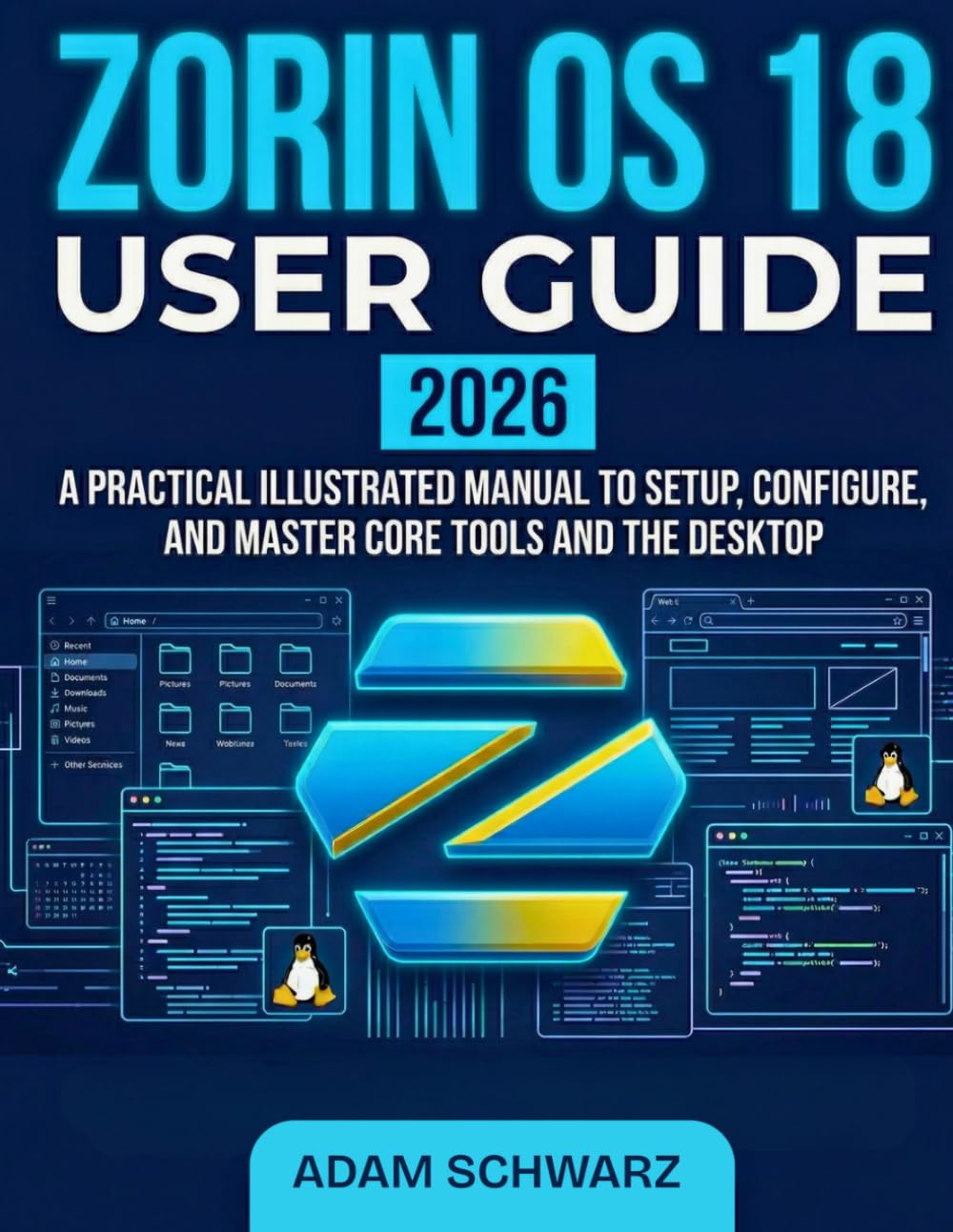 Zorin OS 18 User guide 2026: A Practical Illustrated Manual to Setup for Beginners and Experts, configure the Master Core Tools and Desktop