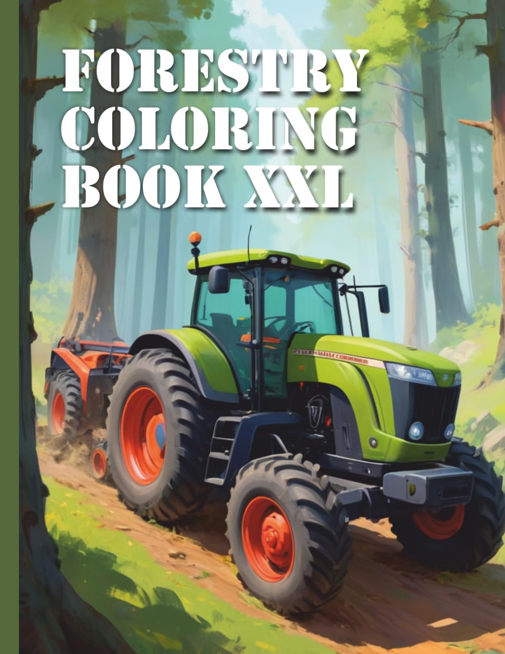 Forestry Coloring Book XXL: 50 Realistic Coloring Pages: Immerse yourself in the fascinating world of forestry with our realistic coloring book for children and adults