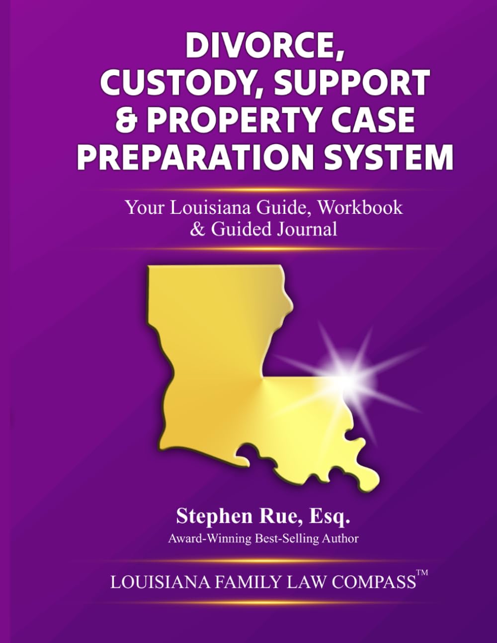 Divorce, Custody, Support & Property Case Preparation System: Your Louisiana Guide, Workbook & Guided Journal