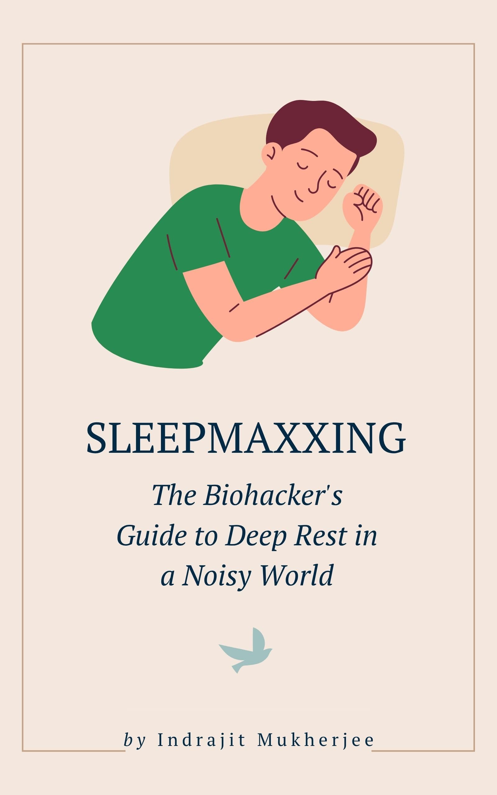 Sleepmaxxing: The Biohackers Guide to Deep Rest in a Noisy World  Natural Sleep Remedies, Circadian Rhythm Reset, and Deep Sleep Optimization for Peak Performance