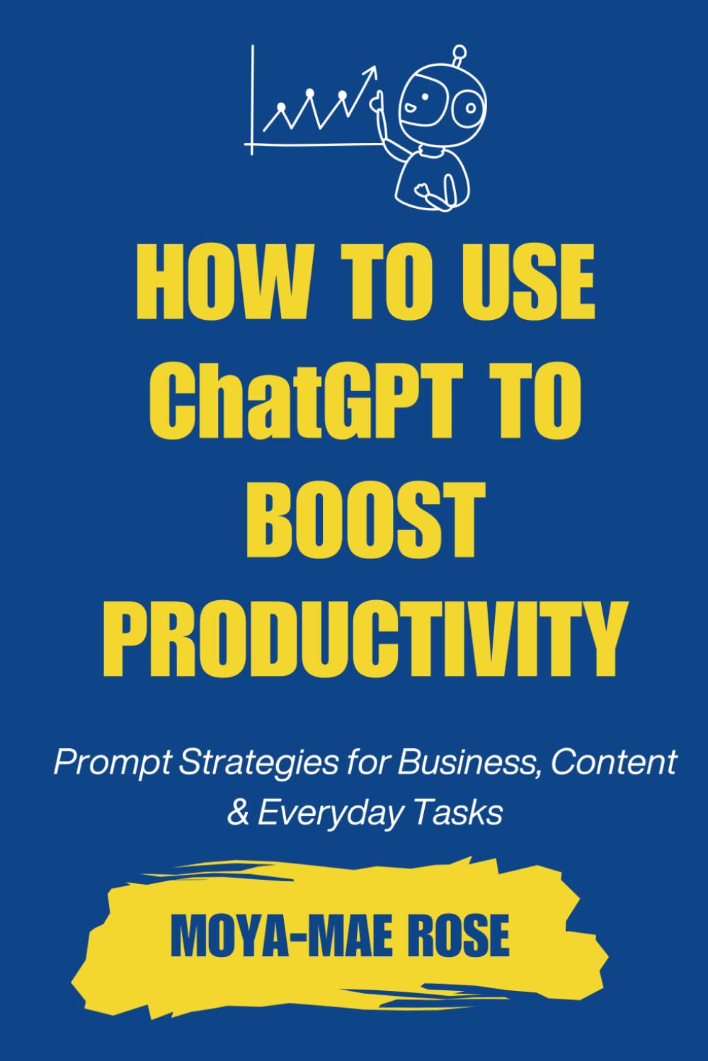 How to Use ChatGPT to Boost Productivity: Prompt Strategies for Business, Content & Everyday Tasks
