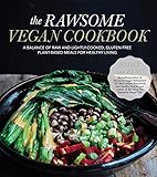 The Rawsome Vegan Cookbook: A Balance of Raw and Lightly-Cooked, Gluten-Free Plant-Based Meals for...