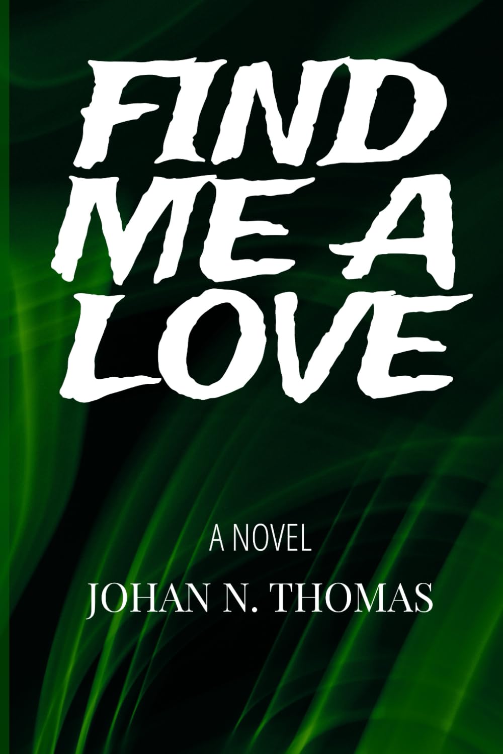Find Me A Love: A Novel