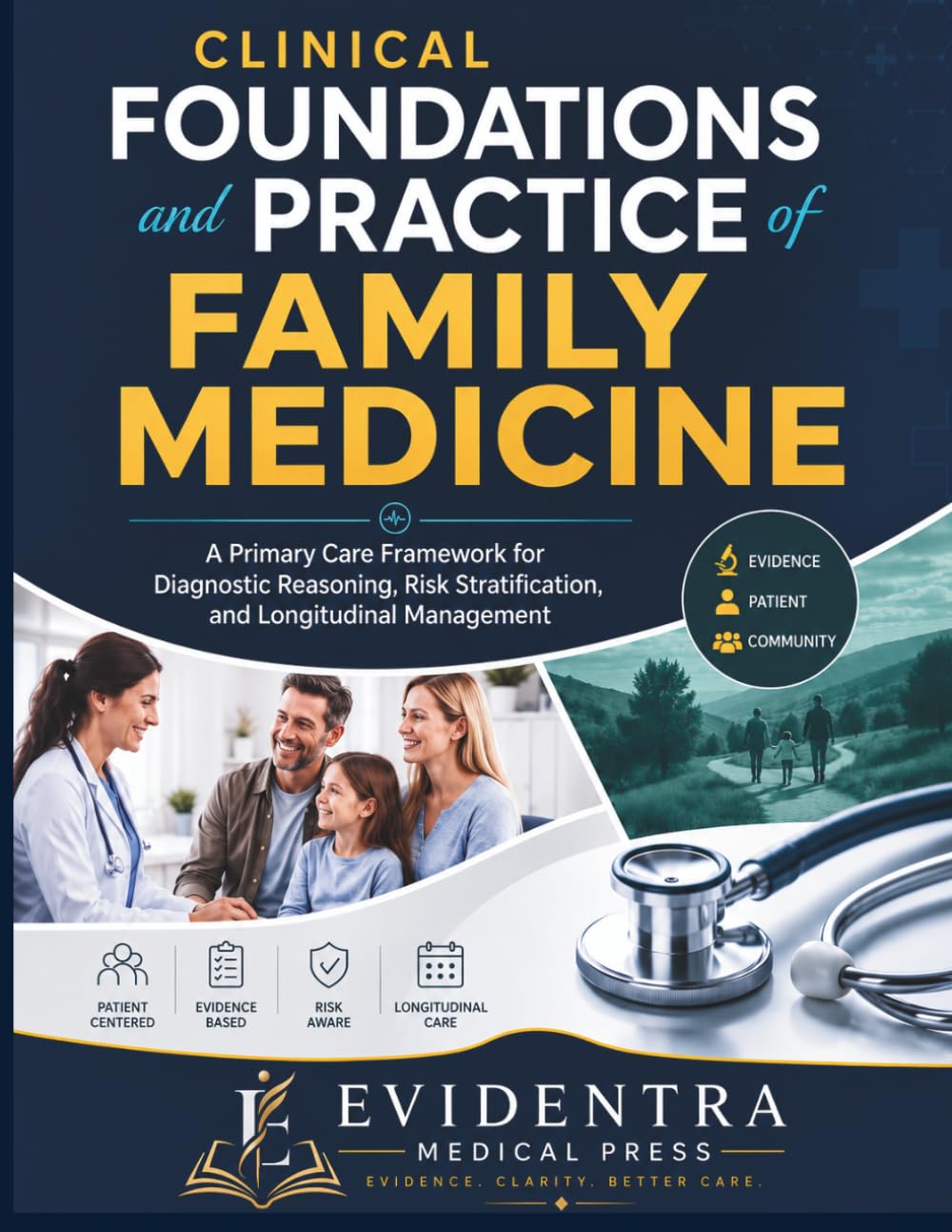 Clinical Foundations and Practice of Family Medicine: A Primary Care Framework for Diagnostic Reasoning, Risk Stratification, and Longitudinal Management